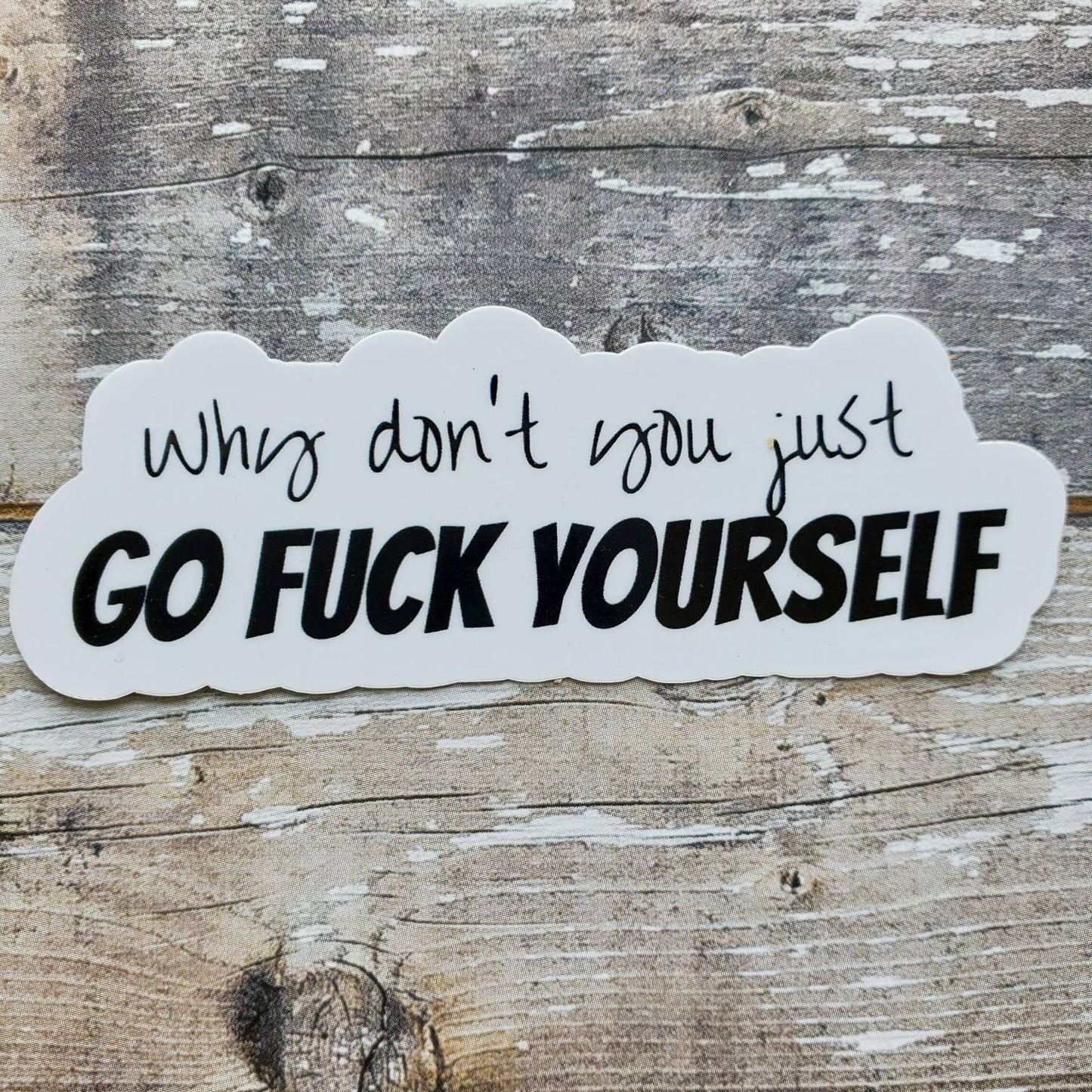 Go Fuck Yourself Sticker, Why Don't You Just Go Fuck Yourself Sticker, Fuck You Sticker, Fuck Off Sticker