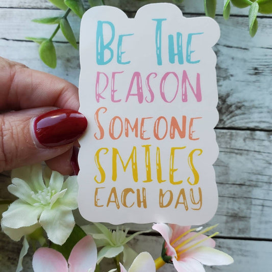 Be The Reason Someone Smiles Sticker, Make Them Smile Decal