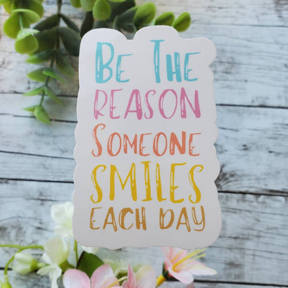 Be The Reason Someone Smiles Sticker, Make Them Smile Decal