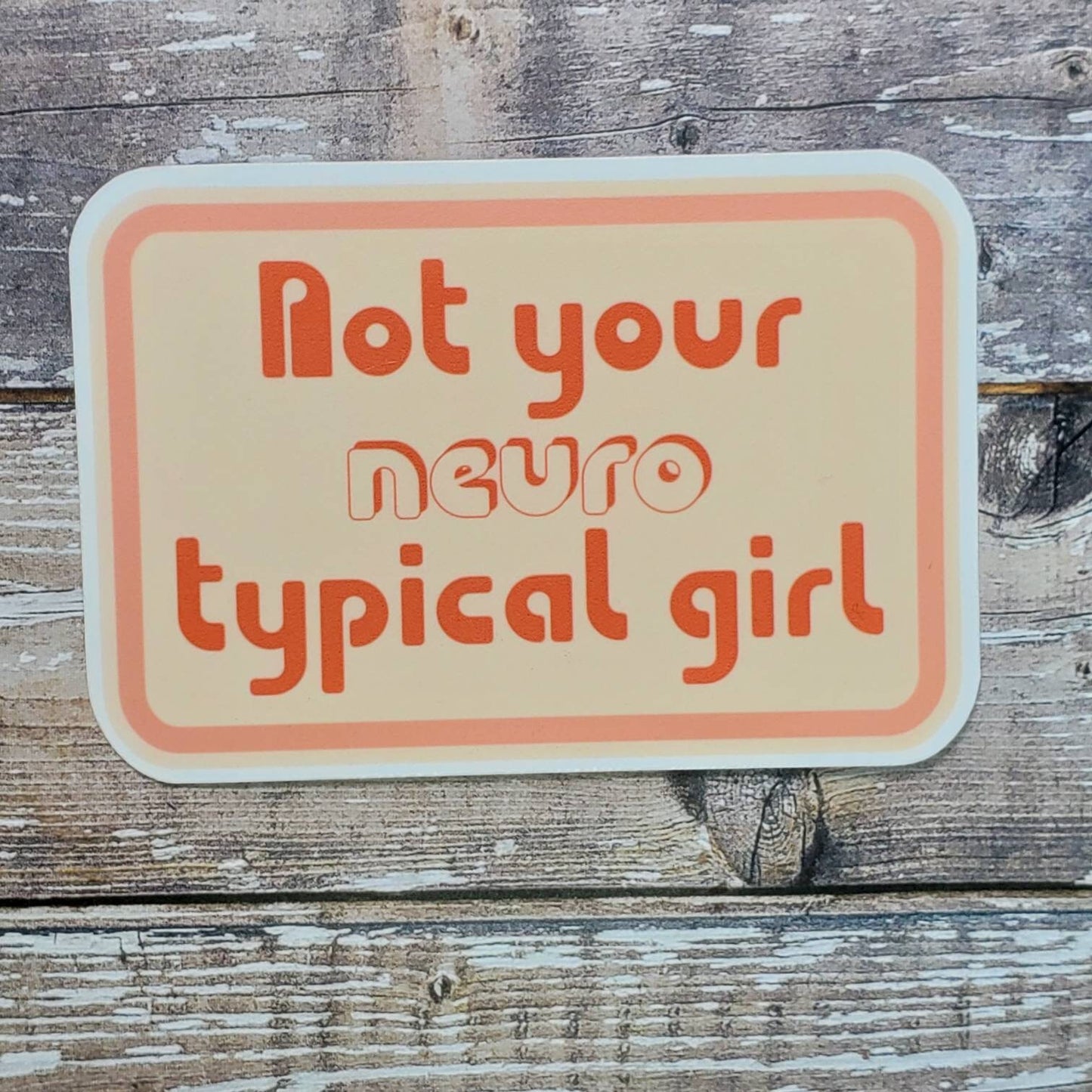 ADHD Sticker, Not Your Neuro Typical Girl Sticker, Neurodivergent Decal, Mental Health, Self Care
