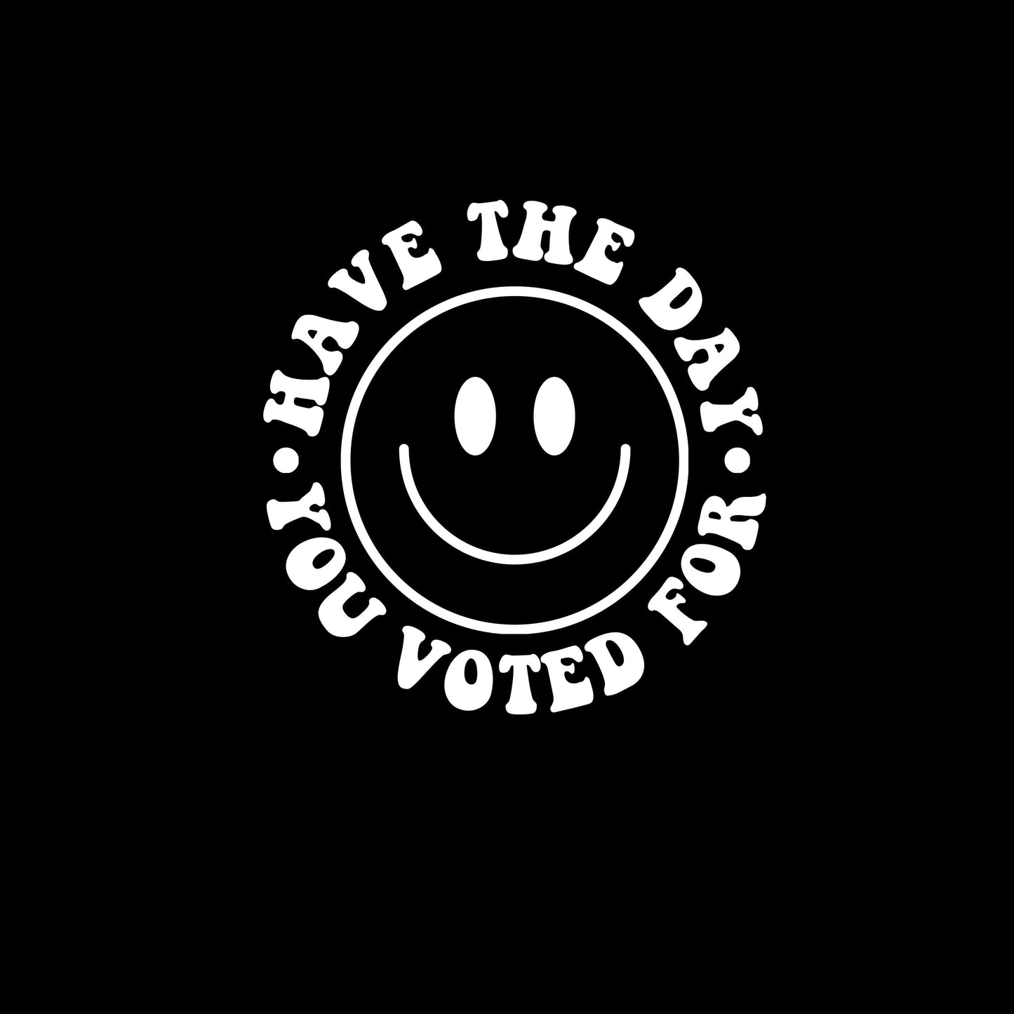 Anti-Trump Sticker, Have the Day You Voted For Decal, Political Gift, Election 2024, FAFO