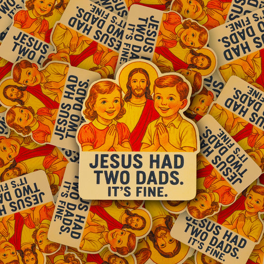 Wholesale ~ Jesus Had Two Dads
