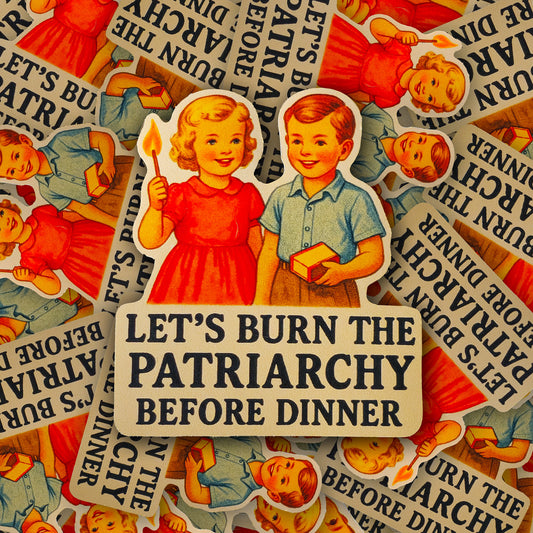 Wholesale ~ Let’s Burn the Patriarchy Before Dinner