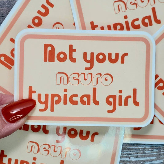 ADHD Sticker, Not Your Neuro Typical Girl Sticker, Neurodivergent Decal, Mental Health, Self Care