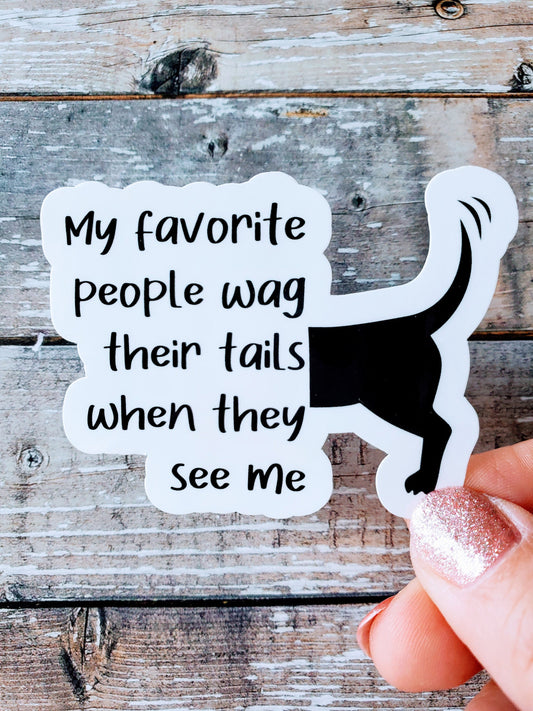 I love Dogs Sticker, Dogs are My Favorite People Sticker, Weather Resistant Dog Sticker, My Favorite People Wag Their Tails When They See Me
