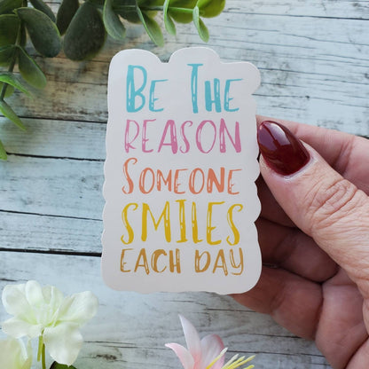 Be The Reason Someone Smiles Sticker, Make Them Smile Decal