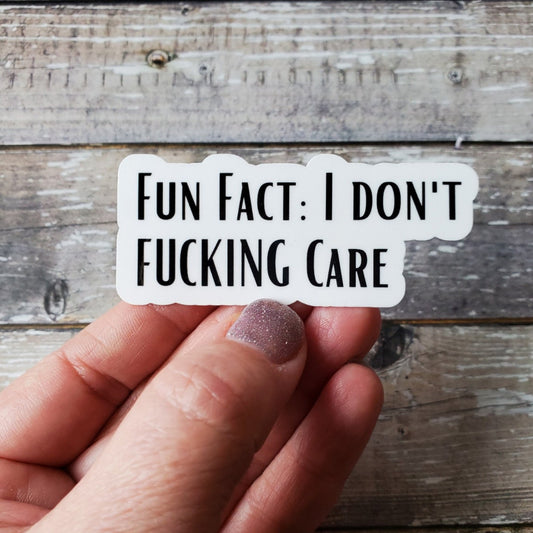 Fun Fact Sticker, I Don't Fucking Care Sticker, Stupid Fuck Sticker, Fuck Off and Die Sticker