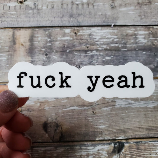 Fuck Yeah Sticker, Fuck Yes Water Bottle Decal, Funny Die Cut Sticker, Sarcastic Vinyl Sticker