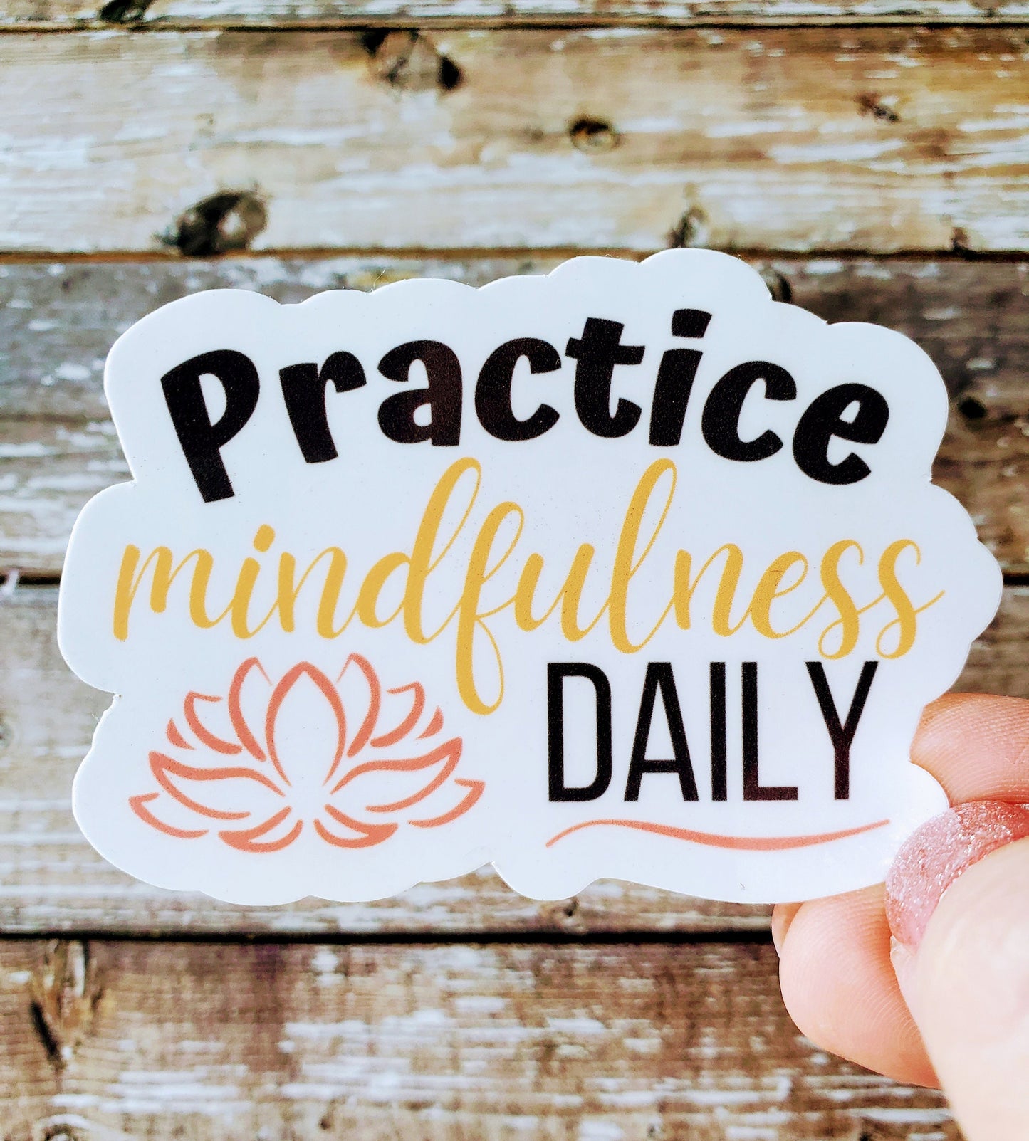 Mindfulness Sticker, Practice Mindfulness Sticker, Mental Health Decal, Manifestation Sticker
