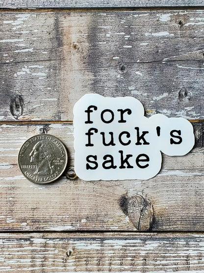 For Fuck's Sake Sticker, Fuck This Shit Sticker, Fuck Everything Sticker