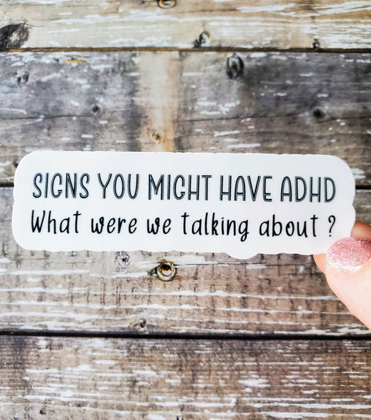 ADHD Sticker, ADHD Problems Sticker, Funny ADHD Sticker, Signs You Might Have adhd Sticker