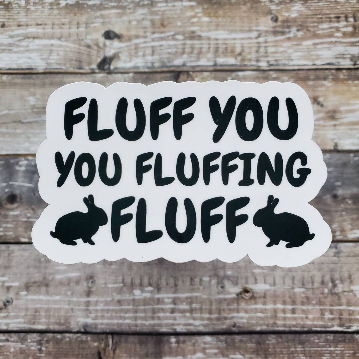 Fluff You Sticker, Fluff You You Fluffing Fluff Sticker, Funny Bunny Sticker, Bunny Sticker