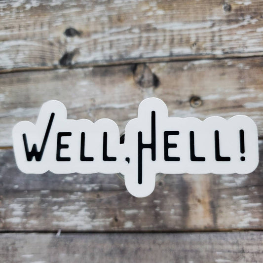 Well Hell Sticker, Well Shit Sticker, Funny Sticker, Obscene Sticker, WTF Sticker