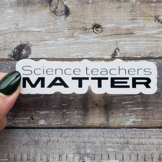 Science Teacher Sticker, Teacher Sticker, Science Teachers Matter Sticker