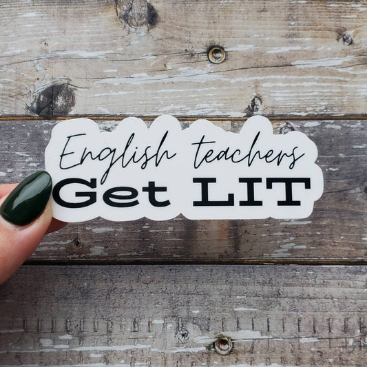 English Teacher Sticker, Teacher Sticker, English Teachers Get Lit Sticker