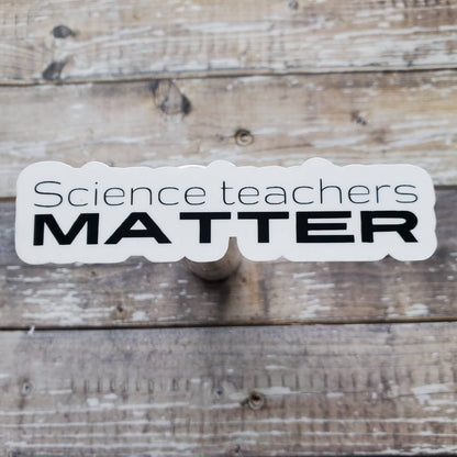 Science Teacher Sticker, Teacher Sticker, Science Teachers Matter Sticker