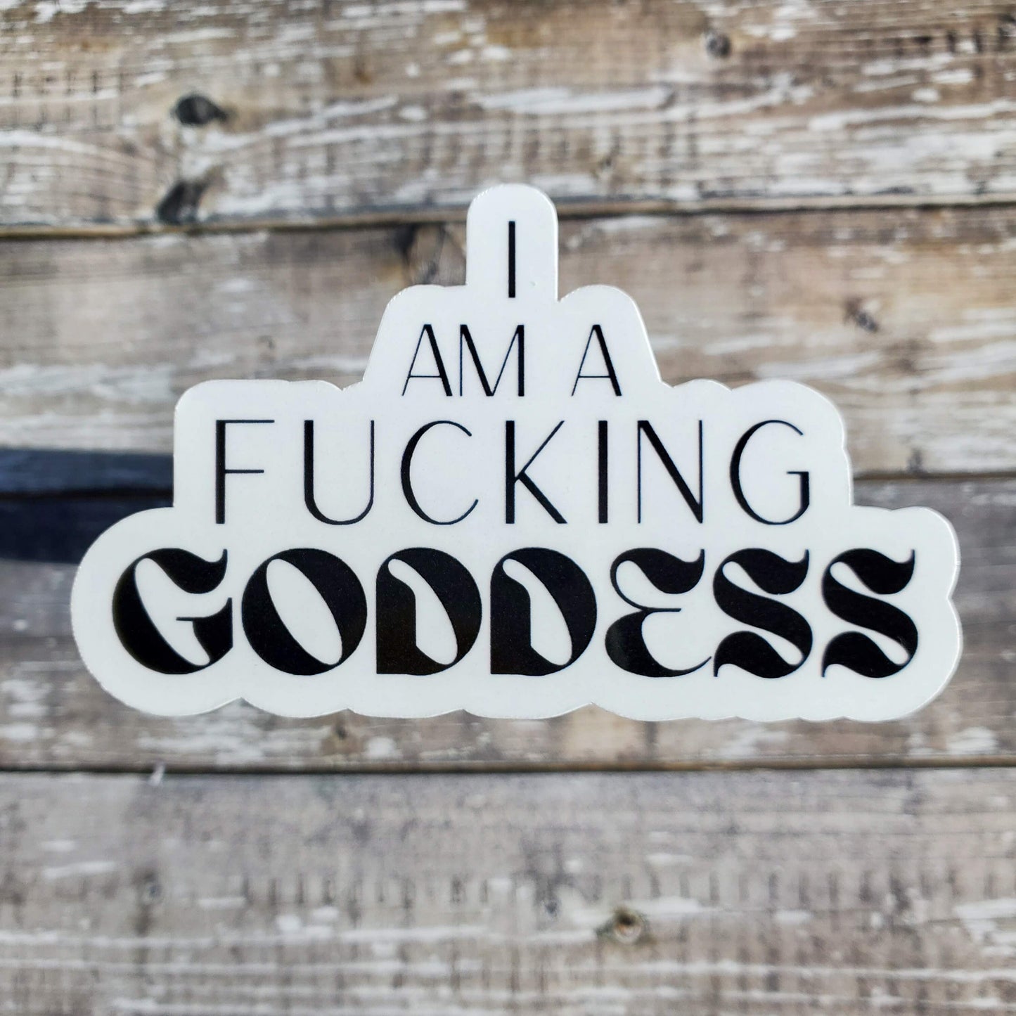 I Am a Fucking Goddess Sticker, Empowering Goddess Decal, Feminist Vinyl Sticker, Inspirational Quote Sticker for Laptops