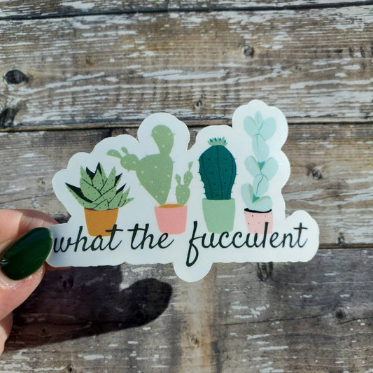 What The Fucculent Sticker, Succulent Sticker, Funny Sticker for Plant Lover