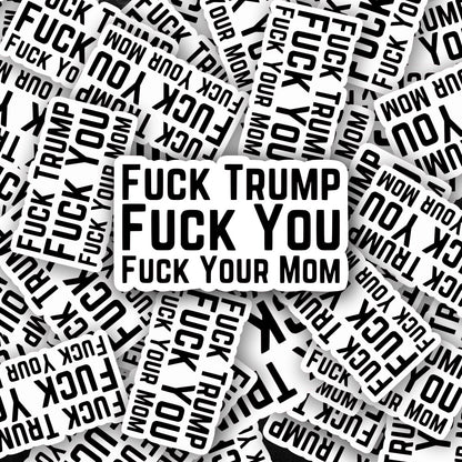 Black Text on White Background that says: Fuck Trump, Fuck You, Fuck Your Mom