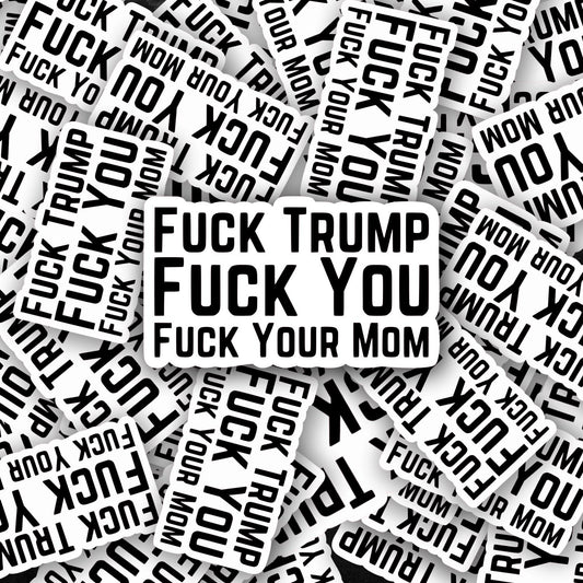 Black Text on White Background that says: Fuck Trump, Fuck You, Fuck Your Mom