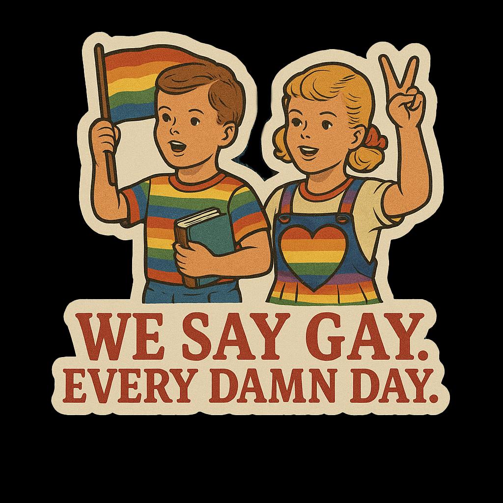 We Say Gay Sticker – LGBTQ+ Pride Vinyl Decal – Funny Queer Sticker for Teachers, Students, Allies – Retro Rainbow Protest Art